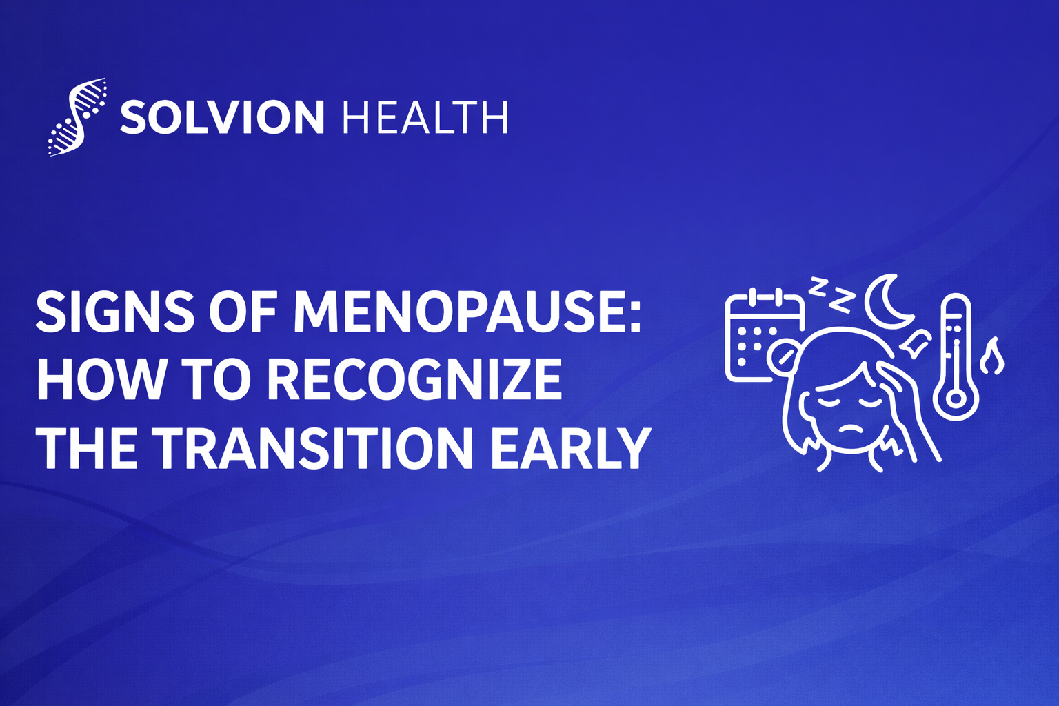 A clinical guide to early signs of menopause, including cycle changes, sleep disruption, mood shifts, and brain fog.