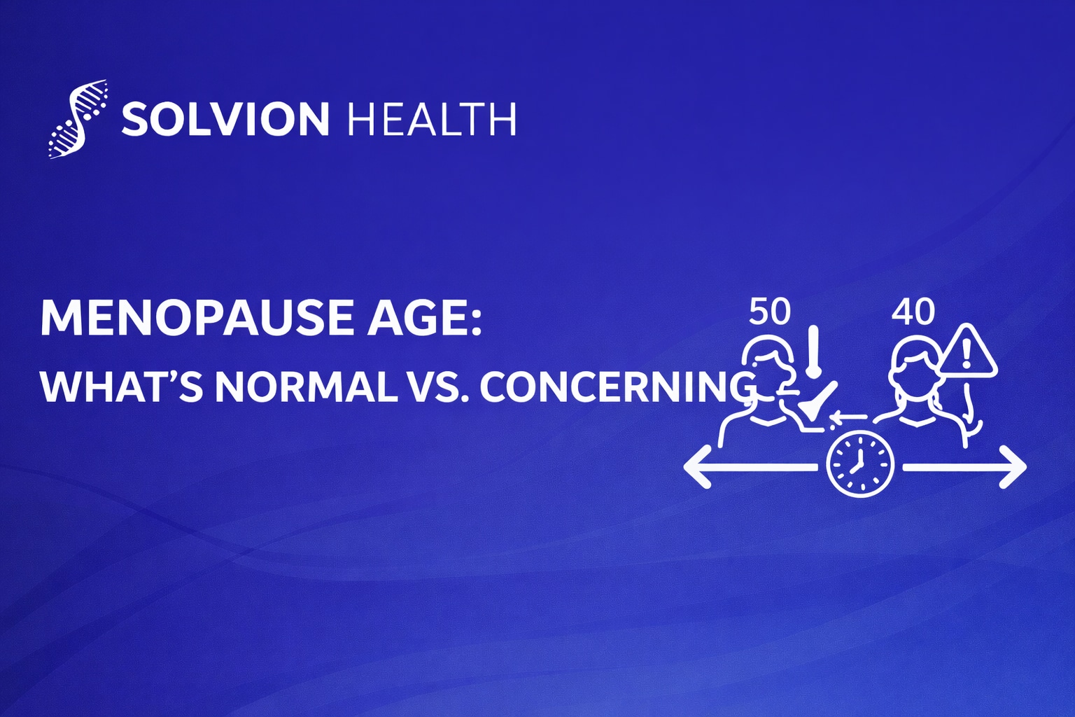 A clinical guide explaining typical menopause age ranges and when menopause timing may be concerning.