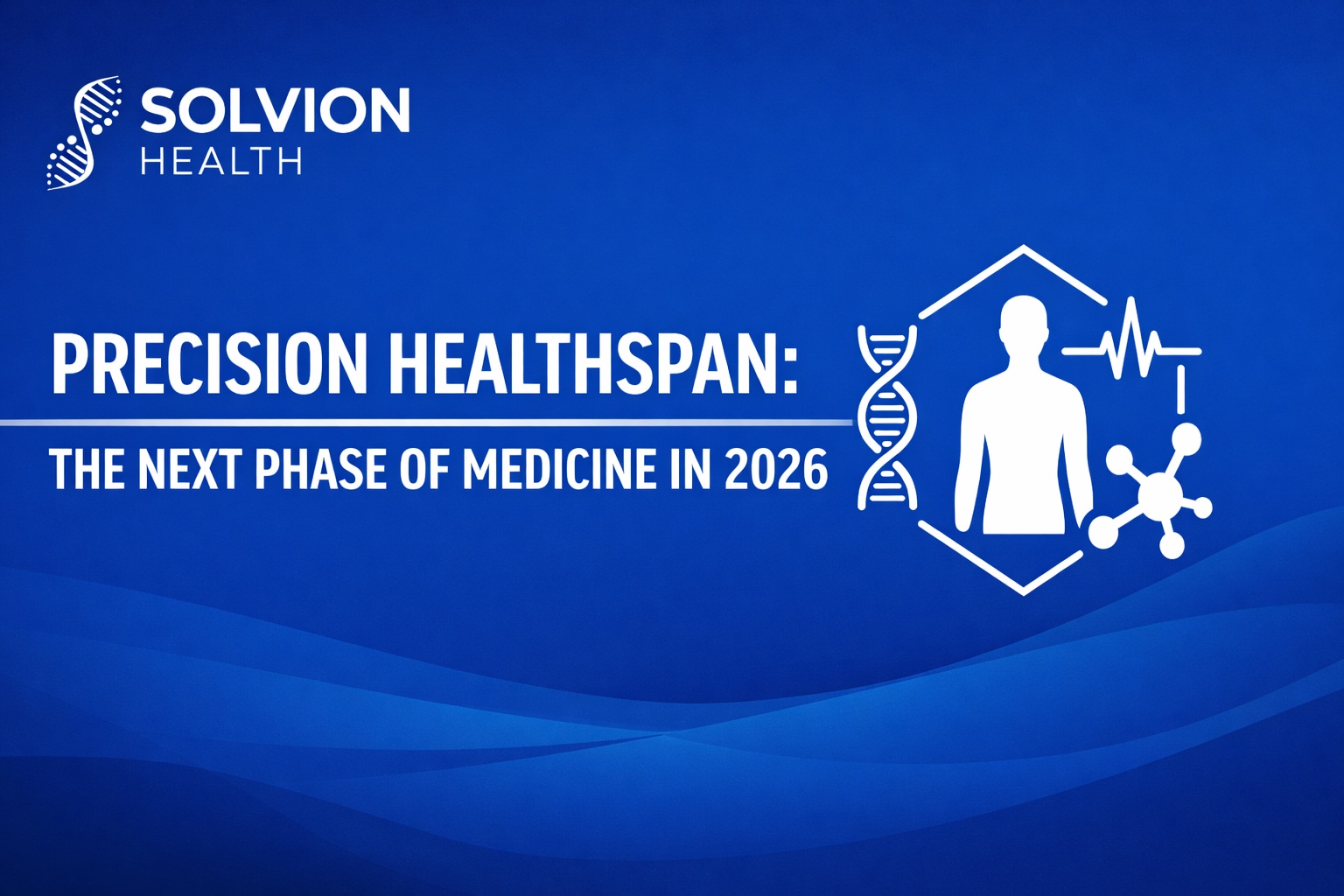 Precision Healthspan: The Next Phase of Medicine in 2026